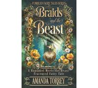 Braids and the Beast: A Rapunzel Meets the Beast Fractured Fairy Tale