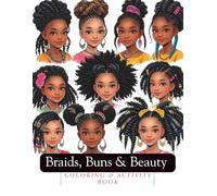 Braids, Buns & Beauty Coloring & Activity Book: A Coloring and Activity Book Celebrating Black Girls’ Hair and Hairstyles Perfect for young girls and teens