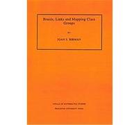 Braids, Links, and Mapping Class Groups, Annals of Mathematics Studies Joan S. Birman (Auteur)