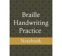 Braille Handwriting Practice: Workbook for the sighted to practice Braille writing. Suitable for beginners. it contains the braille alphabet, numbers, and the most common punctuation marks.