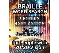 Braille Word Search for People with 20/20 Vision, Can You Crack the Code?: Learn the History of Dot Reading, Test Your Sharp Vision and Mind
