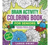 Brain Activity Coloring Book for Seniors with Dementia and Alzheimer’s: Easy, Large-Print and Relaxing Coloring Activities for Mid- to Late-Stage ... Support Mental Health and Memory Stimulation