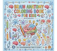 Brain Anatomy Coloring Book for Kids Ages 6-12: Learn the Human Brain Through Fun STEM Coloring Activities: Educational Brain anatomy for kids to ... Creativity, and Inspire Future Scientists