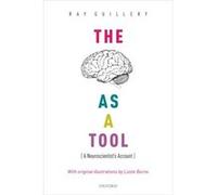Brain As A Tool A Neuroscientists Accoun Ray W Honorary Emeritus Research Fellow Guillery, University Of Oxford Mrc Brain Network Dynamics Unit (Auteur)