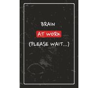 Brain at Work (Please Wait…): A Journal for Slow Starts, Big Ideas, and Occasional Progress | 6x9 inches | 120 blank pages... Gift For Co-workers, Friends and Family