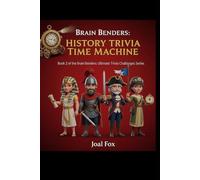Brain Benders: History Trivia Time Machine: Travel Through Time with Epic Trivia