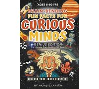 Brain-Bending Fun Facts for Curious Minds - Genius Edition: 1,492 Surprising Facts About Animals, Space, Science & History - and Much More!