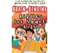 Brain-Bending Riddles for Smart Kids: A Fun-Filled Activity Book: 135+ Leveled Riddles from Easy Warm-Ups to Tricky Brain Busters - Boost Logic, ... for Curious Children Ages 7-12