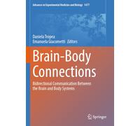 Brain-Body Connections: Bidirectional Communication Between the Brain and Body Systems
