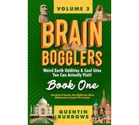 Brain Bogglers: Weird Earth Oddities & Cool Sites You Can Actually Visit!: Book 1: Australasia & Oceania, Asia, Middle East, Africa, Mediterranean, Europe & The Caucasus