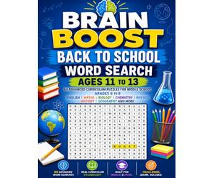 Brain Boost Back to School Word Search - Ages 11 to 13: 60 Advanced Curriculum Puzzles for Middle School Grades 6 to 8 - English, Maths, Biology, Chemistry, Physics, History, Geography and More