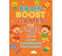 Brain Boost Games for Clever Kids (Ages 6-8): Hours of Screen-Free Fun with Mazes, Scrambles & Searches! 60 Puzzles to Improve Memory, Focus, and Problem-Solving!