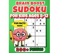 Brain Boost Sudoku For Kids Ages 8-12: Over 200 Puzzles from Easy to Expert-Plus Weird&Wacky Fun Facts!
