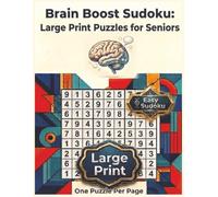 Brain Boost Sudoku: Large Print Puzzles for Seniors: Easy, Relaxing Sudoku with Solutions for Mental Fitness and Fun