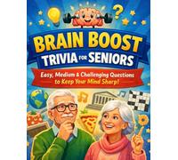 Brain Boost Trivia for Seniors: Easy, Medium & Challenging Questions to Keep Your Mind Sharp | Fun Memory Games, Large Print & Relaxing Activities for Older Adults