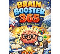 Brain Booster 365: The Self-Learning Book: 365 Days of Fun Challenges to Sharpen Thinking, Memory & Creativity A Daily Mind Workout That Makes Learning Fun