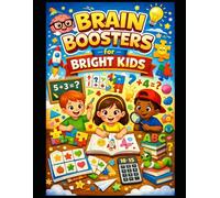 BRAIN BOOSTERS FOR BRIGHT KIDS: Fun Puzzles, Number Games, and Brain Challenges to Boost Thinking and Learning Skills - For Kids Ages 3 to 8