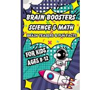 Brain Boosters For Kids: Science & Math Brain Teasers & Fun Facts