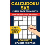 Brain-Boosting 5x5 Calcudoku (Mathdoku) Puzzle Book - 400 Puzzles for Logical Thinkers: Start Easy and Advance to Hard with 150 Beginner, 150 Intermediate, and 100 Expert-Level Math Logic Grids