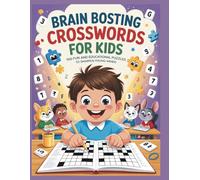 Brain Boosting Crosswords for Kids: 100 Fun and Educational Puzzles to Sharpen Young Minds