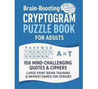 Brain-Boosting Cryptogram Puzzle Book for Adults: 106 Mind-Challenging Quotes & Ciphers | Large Print Brain Training & Memory Games for Seniors