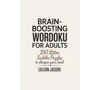 Brain-Boosting Wordoku for Adults, 250 Letter Sudoku Puzzles to Sharpen Your Mind: Mixed-Difficulty Wordoku Puzzles for Smart Fun, A Screen-Free Challenge for Puzzle and Sudoku Lovers