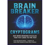 Brain Breaker Cryptograms: 400 Mind-Bending Puzzles That Put Logic to the Test | A Perfect Gift for the Clever Code-Cracker in Your Life!