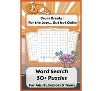 Brain Breaks For the lazy but not quite: Word Search Puzzles for Adults and Teens - Fun to Improve Focus, Vocabulary, Memory, and Relaxation |6x9 inches,110 pages,50+ Puzzles.