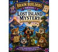 Brain Builders for Kids: The Lost Island Mystery: A Story-Based Puzzle Adventure with 27 Visual Logic Challenges for Ages 5-8