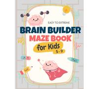 Brain Bulder Maze Book for Kids 5-9: Fun and Challenging Brain Building Mazes from Easy to Hard for Hours of Entertainment