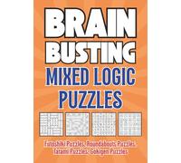 Brain Busting Mixed Logic Puzzles: Mixed Puzzles Activity Book 192 Number Logic Puzzles Futoshiki, Roundabouts, Tatami, Gokigen Puzzles