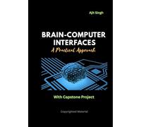 Brain-Computer Interfaces : A Practical Approach