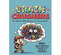 Brain Crushers: The Ultimate Riddle Adventure for Curious Minds, 300+ Mind-Melting Puzzles for Kids & Families