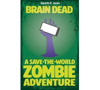 Brain Dead: A Save-the-world Zombie Adventure