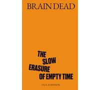 BRAIN DEAD: The Slow Erasure of Empty Time