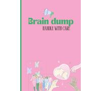 Brain Dump: Handle with Care: A Notebook to Clear Your Mind, Organize Chaos, and Spark Creativity
