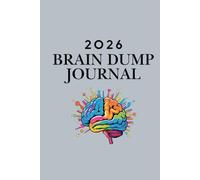 Brain Dump Journal 2026: ADHD-Friendly Planner for Focus, Clarity, Monthly & Weekly Planning, Mood Tracker, Anxiety Pages, Appointments & Expenses