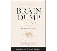 Brain Dump Journal: Clear Your Mind, Reduce Overthinking and Organize Your Thoughts with a Simple Daily Reset