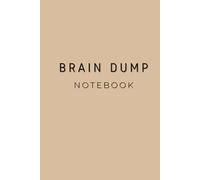 Brain Dump Notebook: Minimalist Journal for Overthinkers to Capture Ideas, Thoughts & Clear your Mind