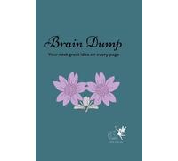 Brain Dump: Notebook to dump all your ideas into for the brain that never stops.
