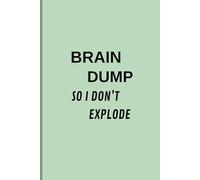 Brain Dump So I Don't Explode: Blank Lined Journal for Notes, Stress Relief, or Gifting a Laugh