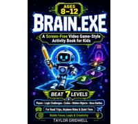 BRAIN.EXE: A Screen-Free Video Game-Style Activity Book for Kids Ages 8-12 - Complete 7 Levels of Mazes, Logic Challenges, Codes, Hidden Objects & ... for Road Trips, Airplane Rides & Quiet Time