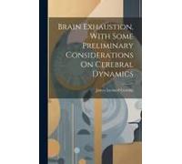 Brain Exhaustion, With Some Preliminary Considerations On Cerebral Dynamics