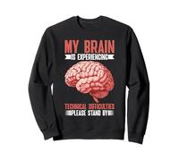 Brain Experiencing Tech Issues Please Stand by Sweatshirt