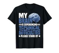 Brain Experiencing Tech Issues Please Stand by - T-Shirt