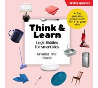 Brain Explorers Think and Learn | Logic Riddles for Clever Little Kids | Around the House: Questions For Toddlers and Preschoolers (Ages 3-6)