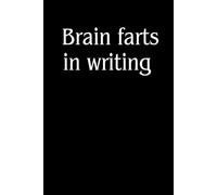 Brain farts in writing: Funny Gift Notebook Journal, Gift For Co-workers, Friends and Family, A Funny Notebook Gift for Seniors |Gag gifts for women, ... & Notebook| The best gift idea| senior gifts