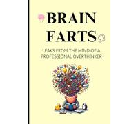 BRAIN FARTS: Leaks From The Mind Of A Professional Overthinker | fun titled journals