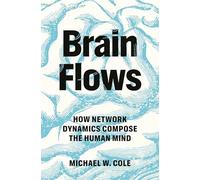 Brain Flows: How Network Dynamics Compose the Human Mind