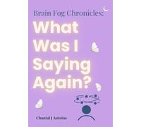 Brain Fog Chronicles: What Was I Saying Again?: Funny Gift Notebook Journal for Women with Chronic Pain Symptoms, Chronic Fatigue, Brain Fog, 'Fibro' ... Moments of Levity Despite Living With Pain.